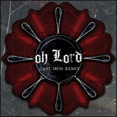 Oh Lord (Cast Iron Remix)