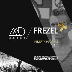 MELODIC DEEP IN DEPTH PODCAST #075 | FREZEL