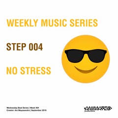 NO STRESS - Step 004 | Weekly Music Series