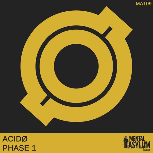 ACIDØ (Acid Phase) - Phase 1 [Mental Asylum] OUT NOW!