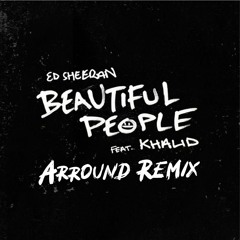Ed Sheeran - Beautiful People (feat. Khalid) [Arround Remix]