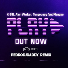 Alan Walker, K - 391, Tungevaag, Mangoo - PLAY (PedroDJDaddy Trap Remix)