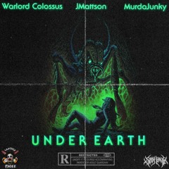 Warlord Colossus X JMattson X MURDAJUNKY - UNDER EARTH (Prod. KO$TE)