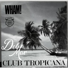 Club Tropicana X Music Please (Del Mar Tech Bootleg) [FREE DOWNLOAD]