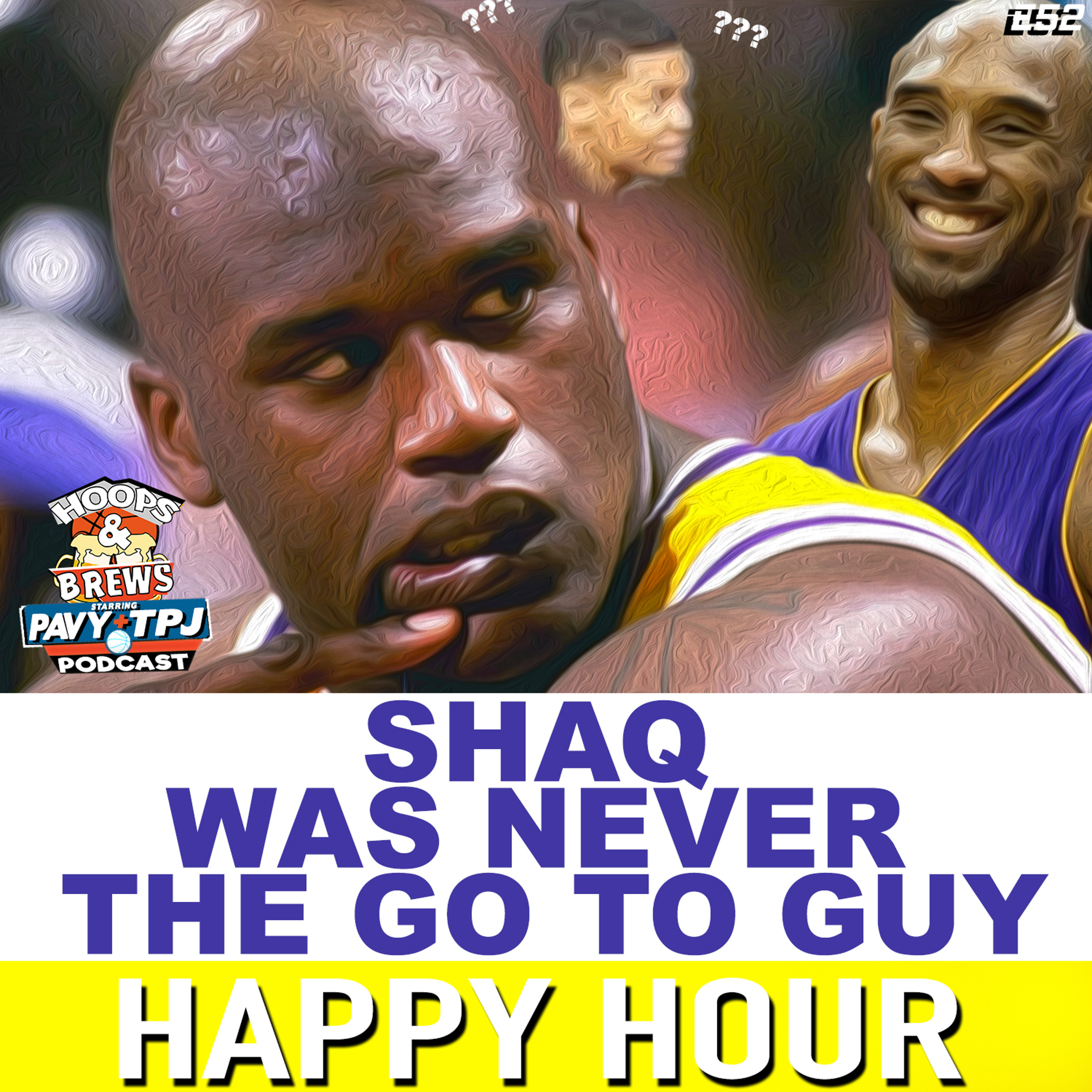 Happy Hour 52: Shaq Was Never The Go To Guy episode artwork