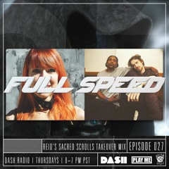 FULL SPEED EPISODE 027 - REID'S SACRED SCROLLS TAKEOVER MIX