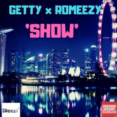 RoMeezY x GeTTY__SHOW (LINK FOR LYRIC VIDEO IN DESCRIPTION)