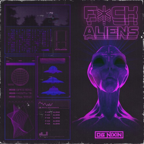 OG Nixin - Fuck Aliens (Disconnect Remix)