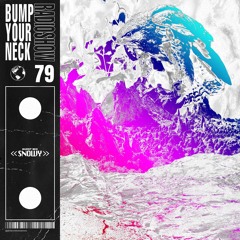 Bump Your Neck Radio #79 // Snowy Guest Mix