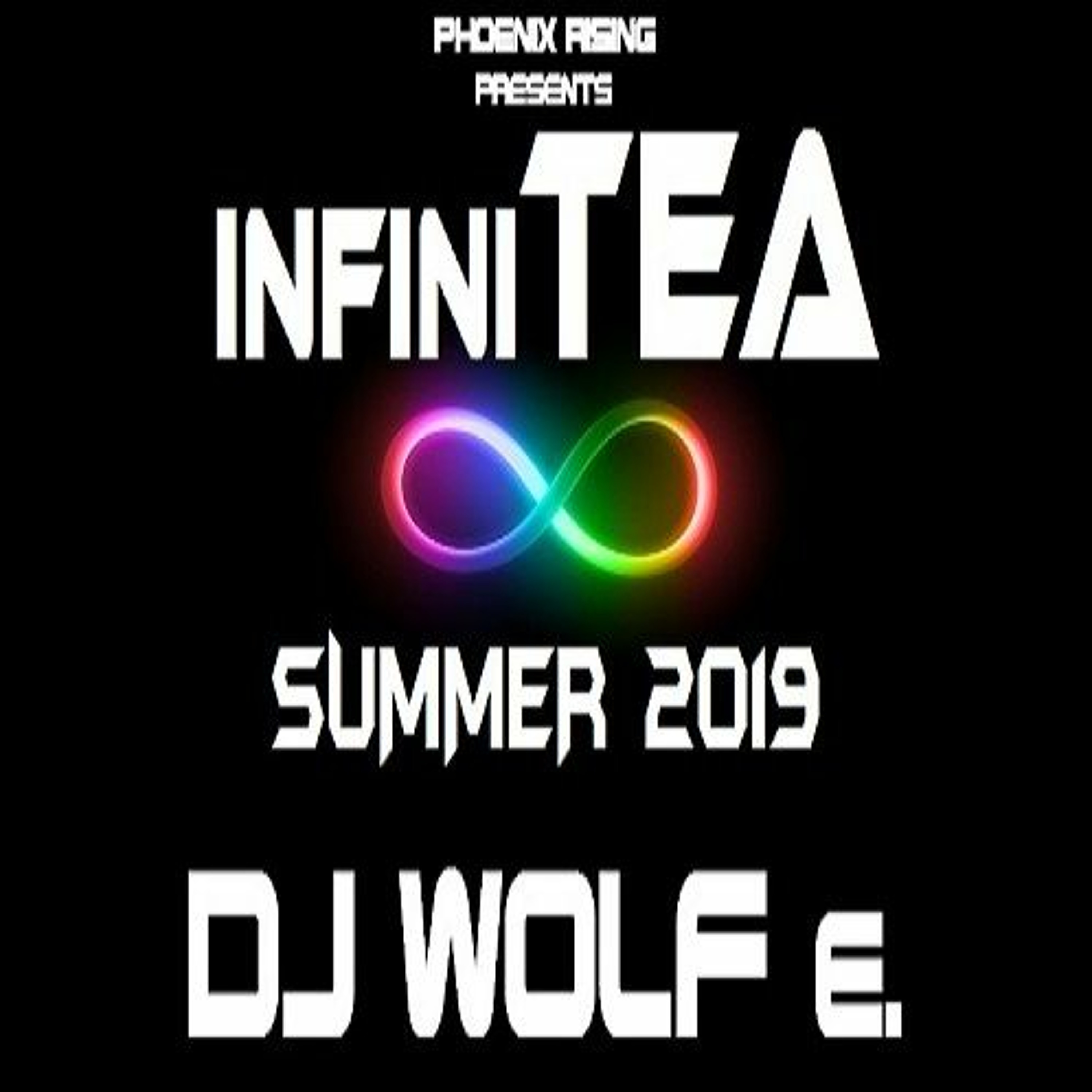 PHOENIX RISING presents infiniTEA - Session 7 - SUMMER 2019 - DJ WOLF e. episode artwork