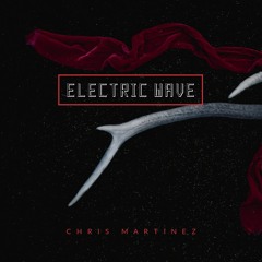Electric Wave - Chris Martinez (Original Mix)