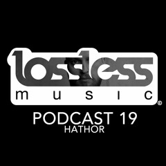 Lossless Music Podcast 19 [ Mixed by Hathor ]