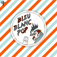 Bleu Blanc Pop