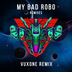 JV2R - My Bad Robo (Vuxone Remix)