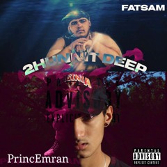 PrincEmran ft. FATSAM - 2hunnit Deep (Prod.J-E-T)