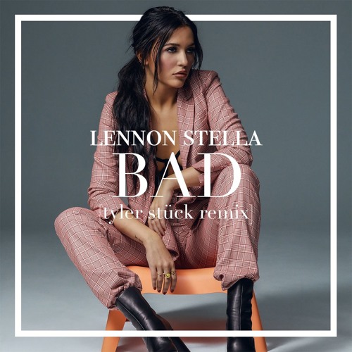 Bad Lennon Stella Remix By Tyler Stuck By Gladwell On Soundcloud Hear The World S Sounds Lennon stella reflects on 'nashville' and the support she's recieved pursuing music. soundcloud