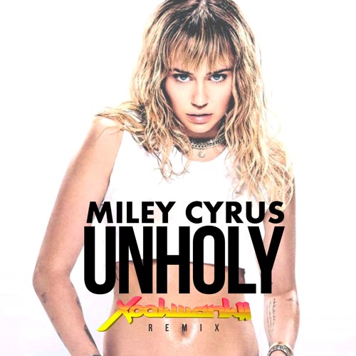 Miley Cyrus - Unholy (Xookwankii radio mix) FREE DOWNLOAD