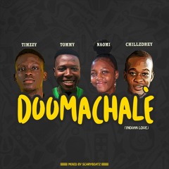 DOOMACHALE---Timzzy FT TommyX Naomi X Chillzdrey
