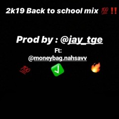 2k19 back to school mix prod: @jay_tge ft:@moneybag.nahsavv