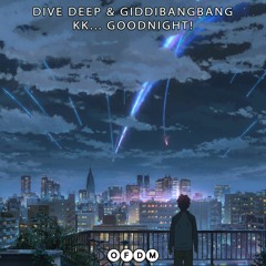 PREMIERE: Dive Deep & GiddiBangBang - Goodnight [OFDM]
