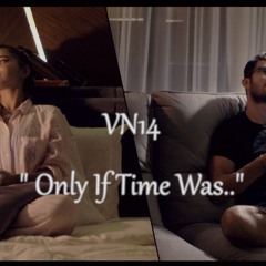 "Only If Time Was.." vn14 Audio