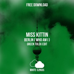 FREE DOWNLOAD : Miss Kittin - Berlin (Who I Am) (Green Tolek Edit)