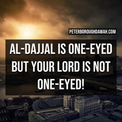 Al-Dajjal Is One-Eyed But Your Lord Is Not One-Eyed | Abu Sumayyah