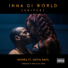 Monea & Dexta Daps - Inna Di World (Sniper) [Remix]