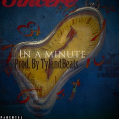 Sincere- In A Minute (Prod. By Tylandbeats)