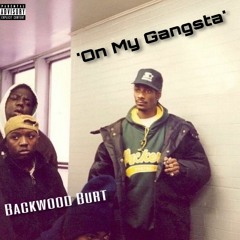 Backwood Burt (On My Gangsta)