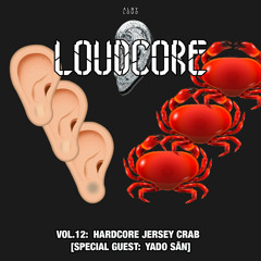 Alby Loud presents: Loudcore Mix Vol.12: Hardcore Jersey Crab 🦀 [Special Guest: YADO SĀN]
