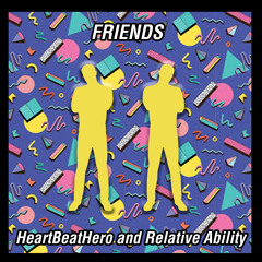 HeartBeatHero and Relative Ability - Friends