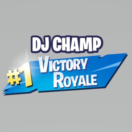 DJ Champ - Victory Royale - FREE DOWNLOAD!!!!!