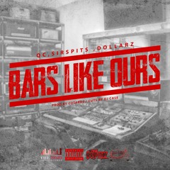 Bars Like Ours - QC, SIR SPITS, Dollarz - Prod. By Cotardz (Cuts By DJ Case)