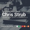 Ep 56 | Chris Strub - "50 States in 100 Days of Influence" | Influence Factory