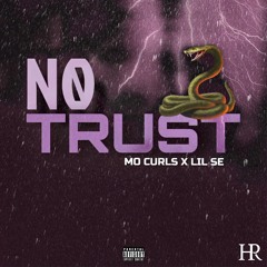 NO TRUST - Mo Curls x Lil Se