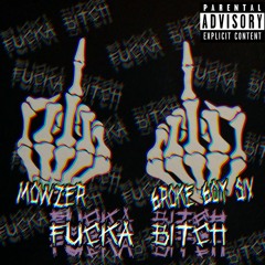 Mowzer X 6roke 6oy SiX - Fucka Bitch