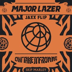Major Lazer - Can't Take It From Me (JAXX Flip)