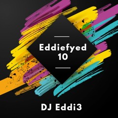 Eddiefyed 10  - DJ Eddi3