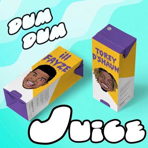 Ill Fayze & Torey D'Shaun - Dum Dum Juice