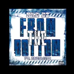 From The Bottom - Ft. DreDaCuzz