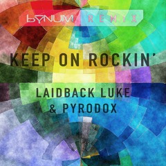 Keep On Rockin' [bYNUM Remix] Laidback Luke & Pyrodox