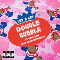 Double Bubble (feat. Supa $am) Prod. Mannyonthebeat