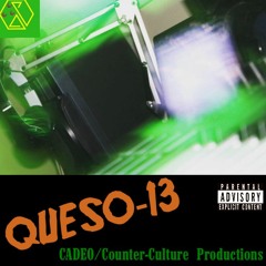 QUESO-13 - CADEO (Prod. Counter-Culture Productions)