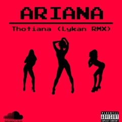 Ariana(Thotiana)- Lykan (prod.JeanGa)