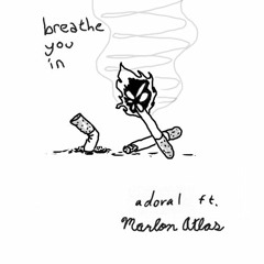 adoral - breathe you in (feat. Marlon Atlas)