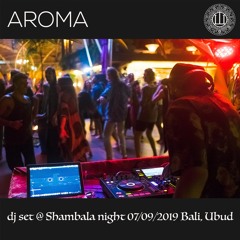 AROMA - dj set @ Shambala Night, Ubud, Bali 07-09-2019