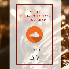 2019|37 - The Composer's Playlist | Music from today's BEST internet based music creators