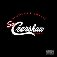 Spiffie Da SlumBaby - SO CRENSHAW (FREESTYLE)