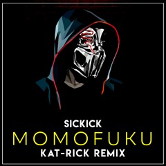 SICKICK - MOMOFUKU (KAT-RICK REMIX)🔥🔥